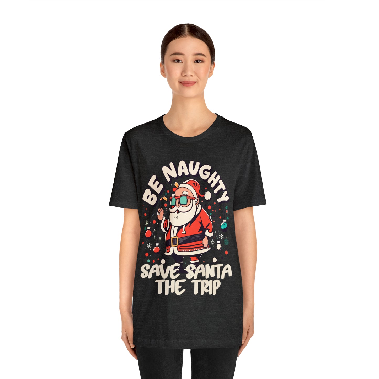 Be Naughty, Save Santa the Trip Funny Christmas Holiday T-Shirt