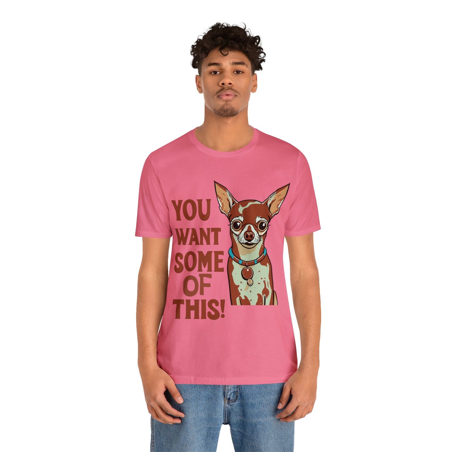 You Want Some Of This Chihuahua Attitude Funny Dog T-Shirt