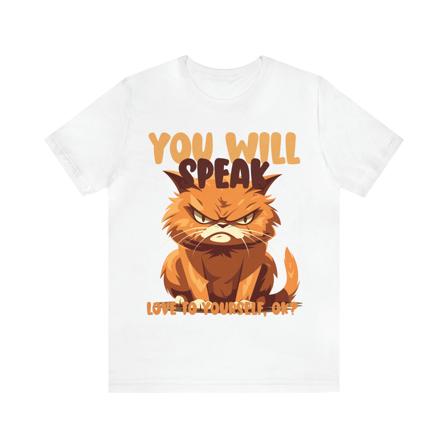 You Will Speak Love To Yourself, ok Cat Lover Feline Self T-Shirt