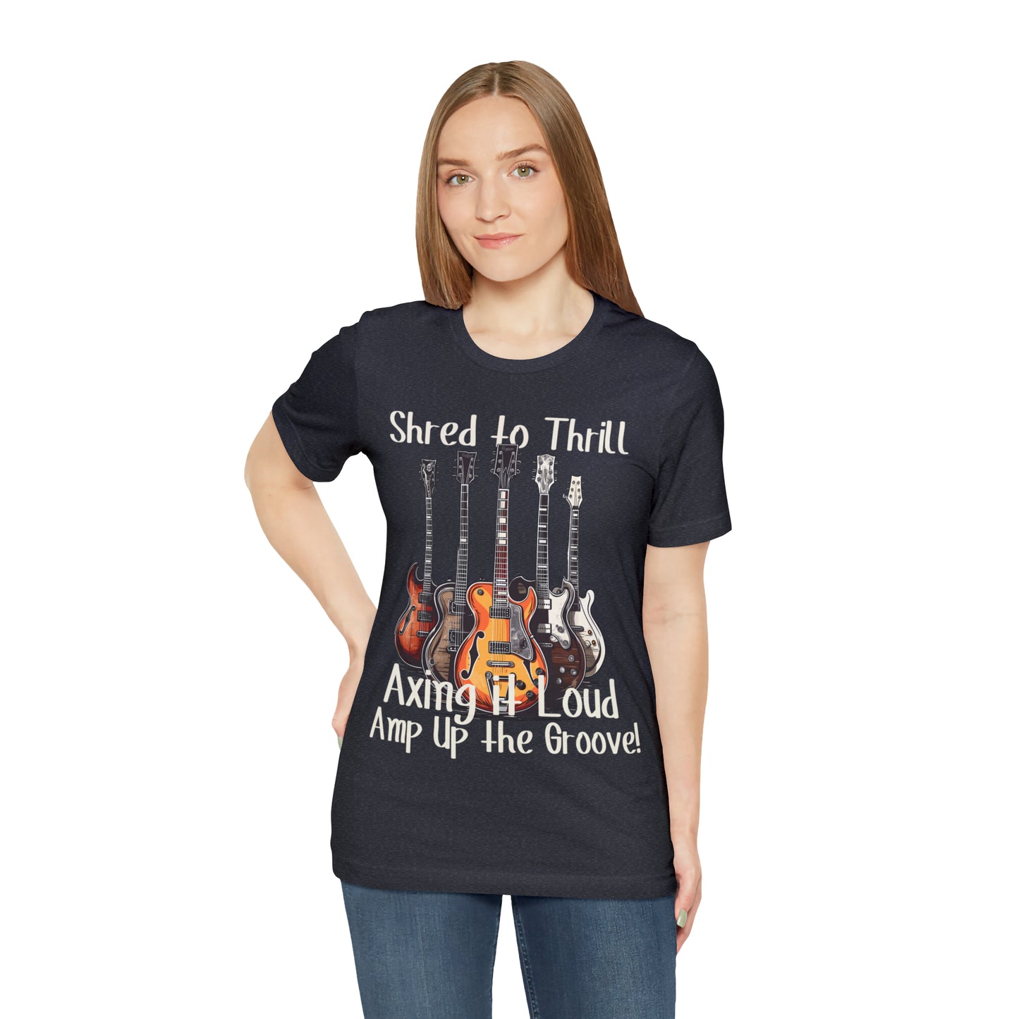 Shred To Thrill Axing It Loud Amp Up The Groove Guitar T-Shirt