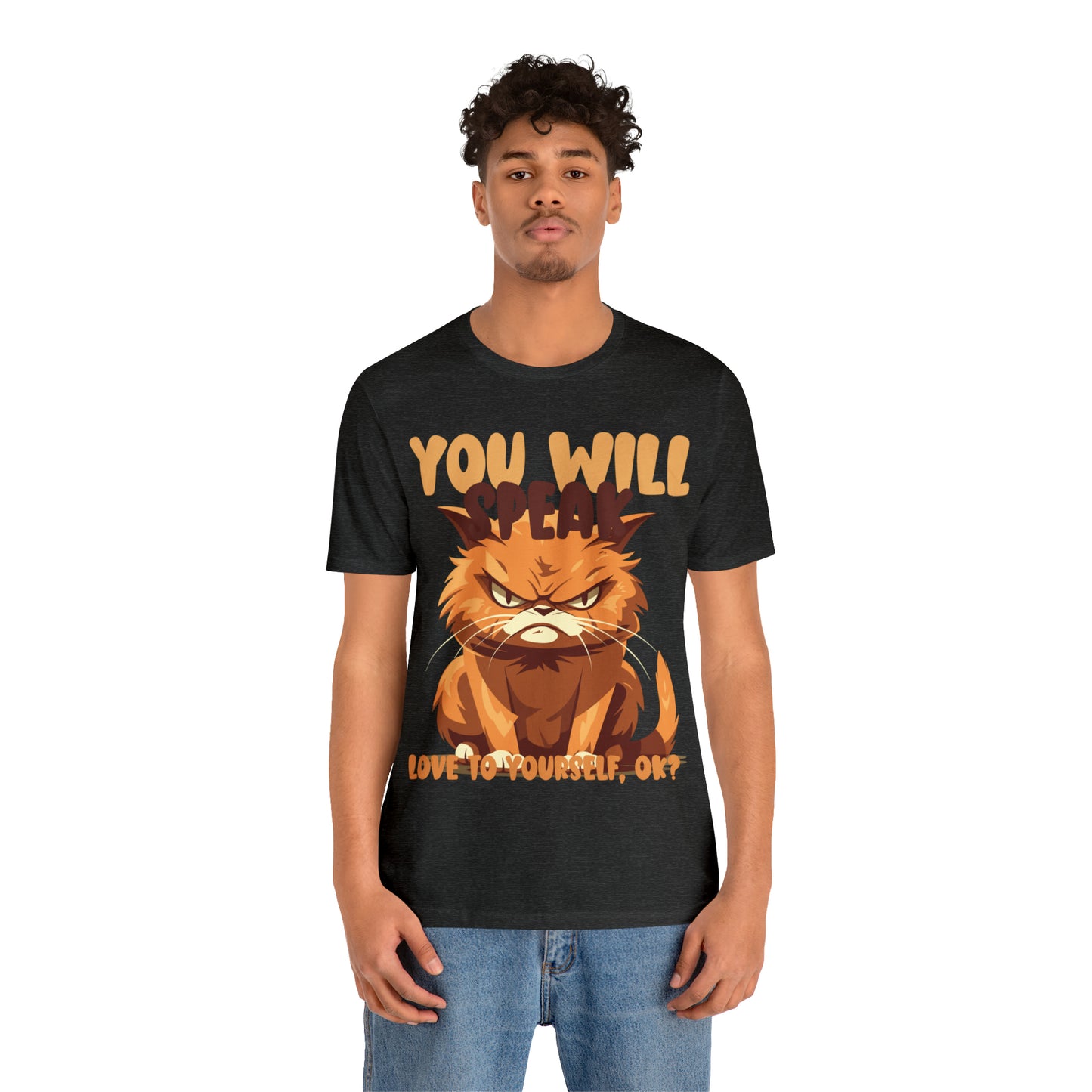 You Will Speak Love To Yourself, ok Cat Lover Feline Self T-Shirt