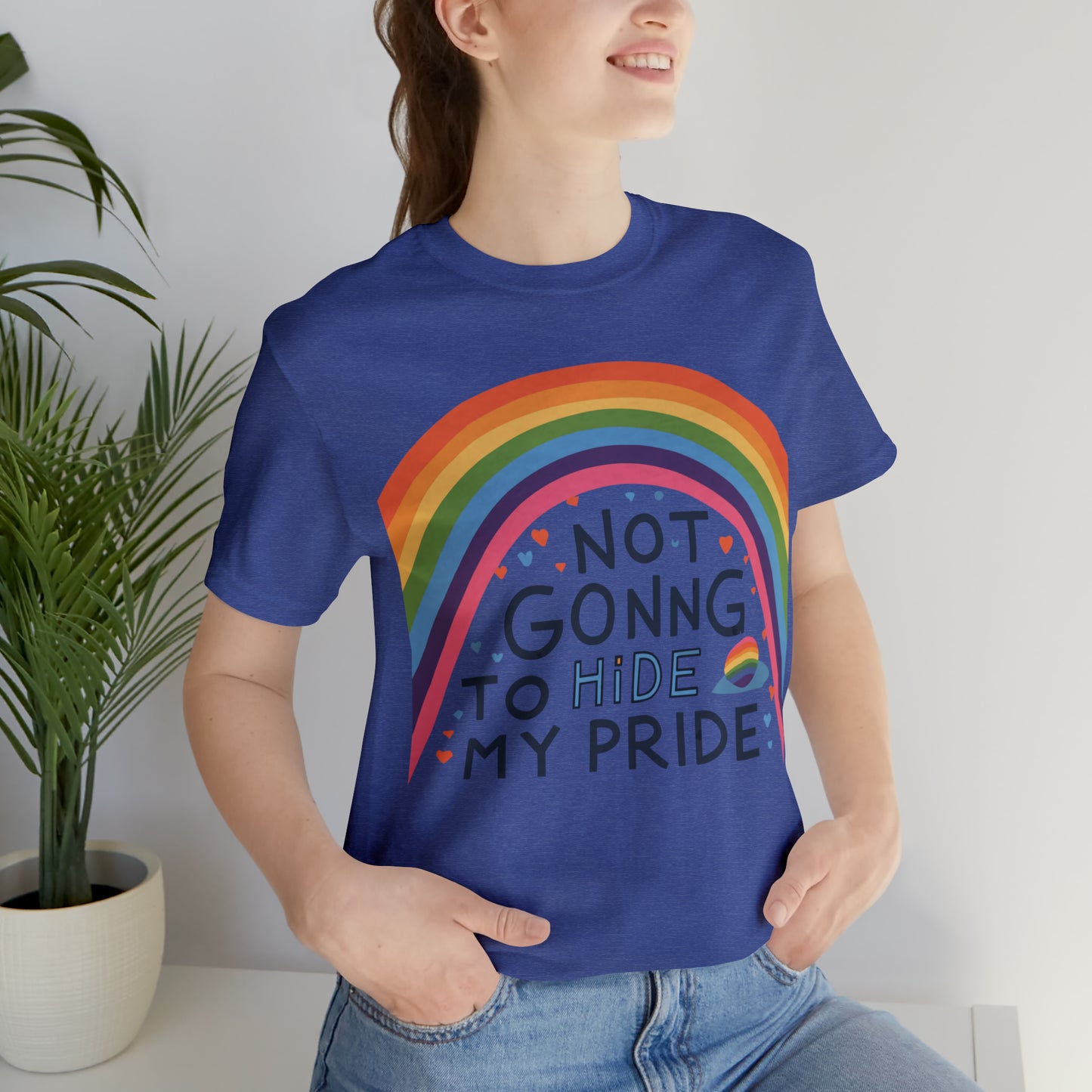 Not Going To Hide My Pride LGBTQ Love Equality T-Shirt