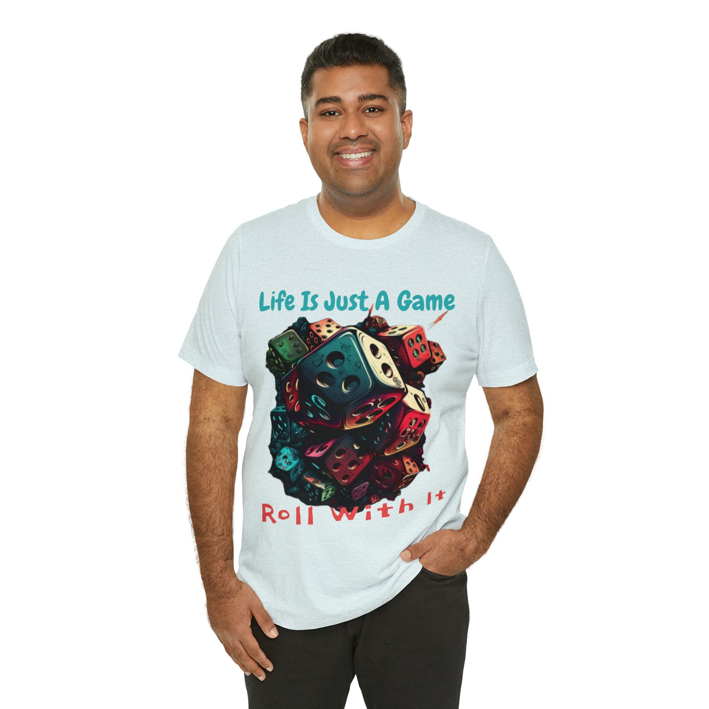 Life is Just a Game, Roll with It Fantasy Dice Board Game T-Shirt