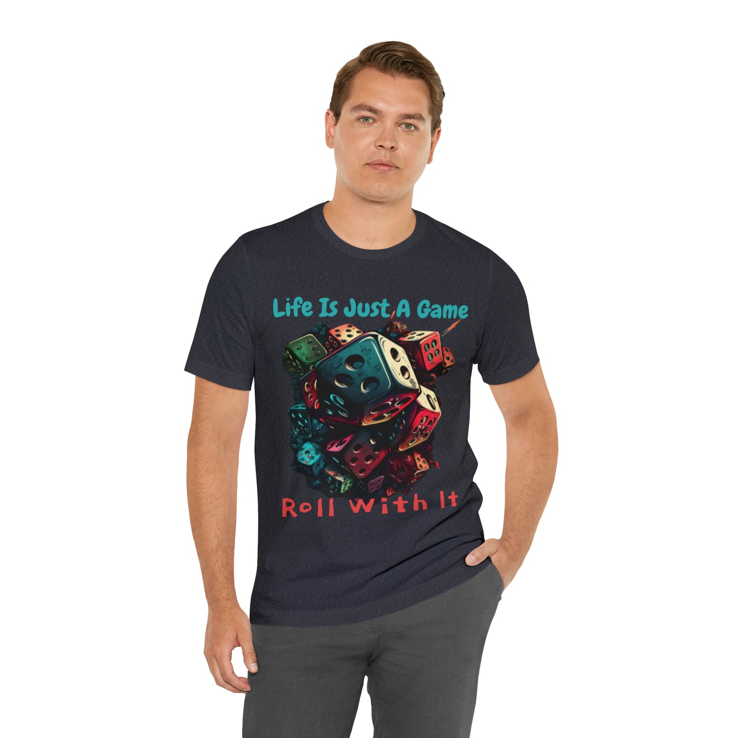 Life is Just a Game, Roll with It Fantasy Dice Board Game T-Shirt