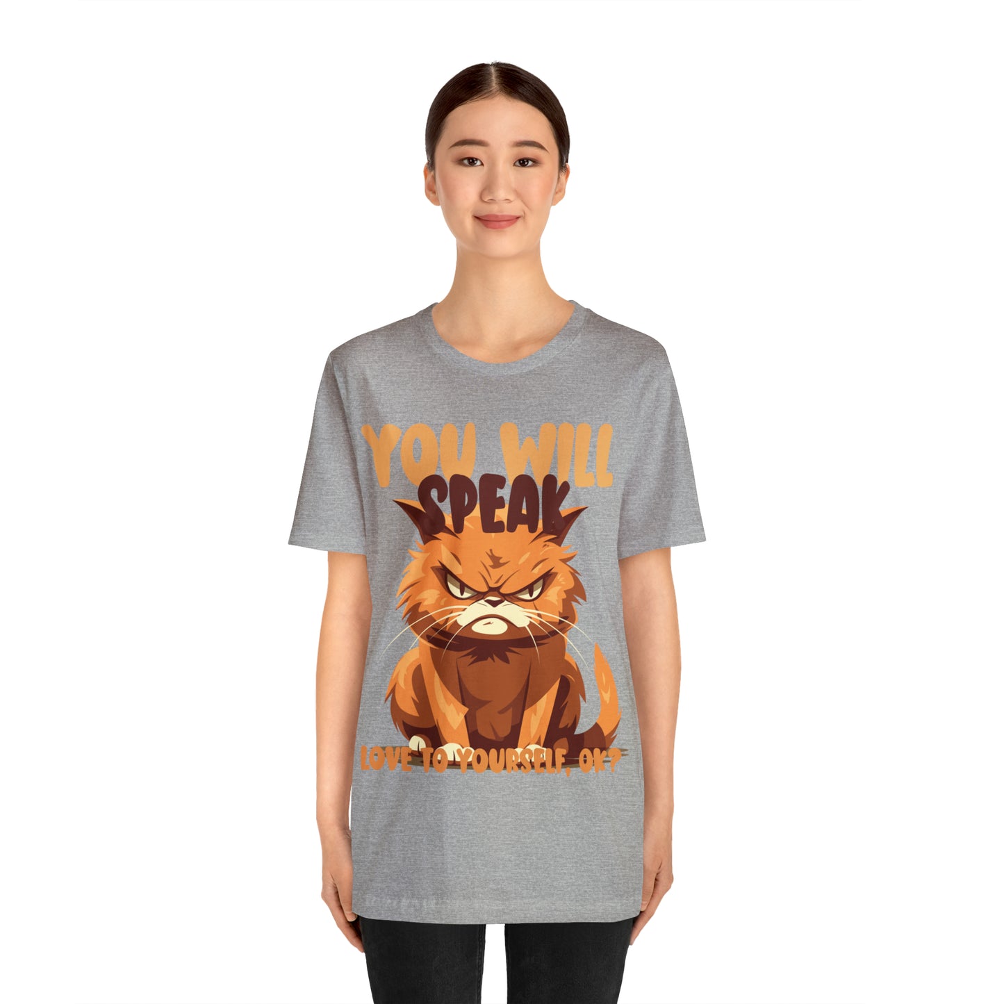 You Will Speak Love To Yourself, ok Cat Lover Feline Self T-Shirt