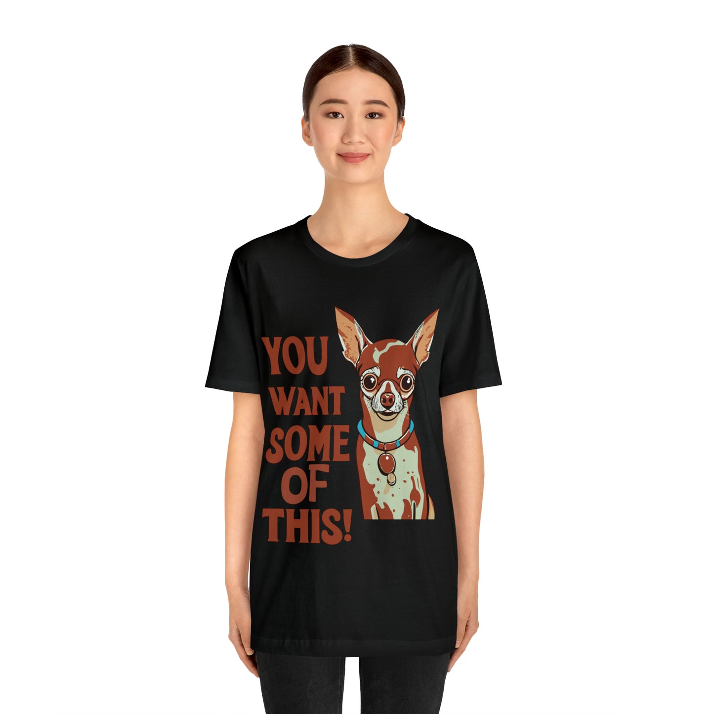 You Want Some Of This Chihuahua Attitude Funny Dog T-Shirt