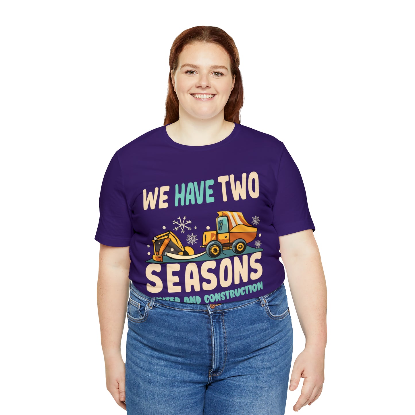 We Have Two Seasons Unique Winter Road Construction T-Shirt