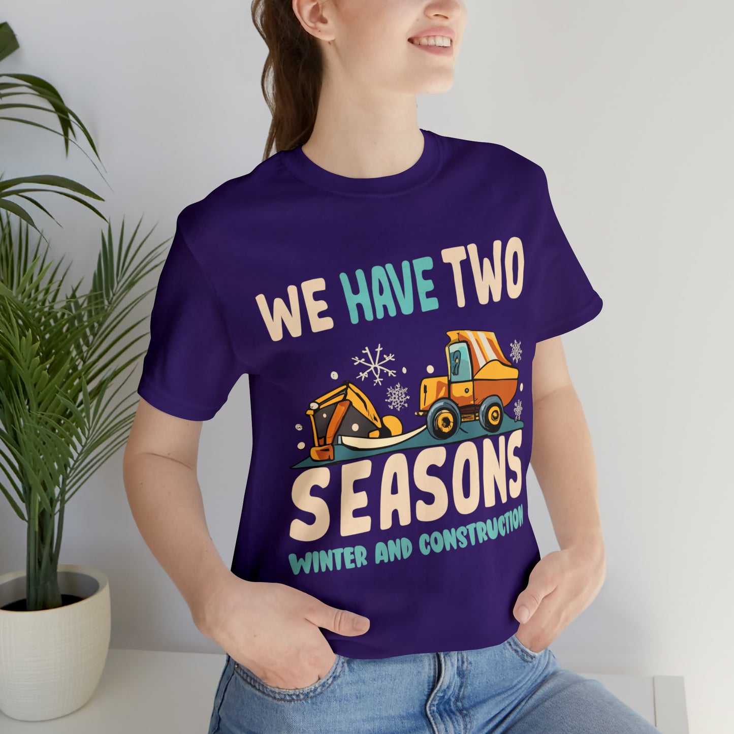 We Have Two Seasons Unique Winter Road Construction T-Shirt