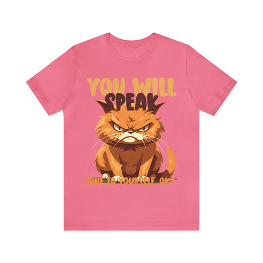 You Will Speak Love To Yourself, ok Cat Lover Feline Self T-Shirt