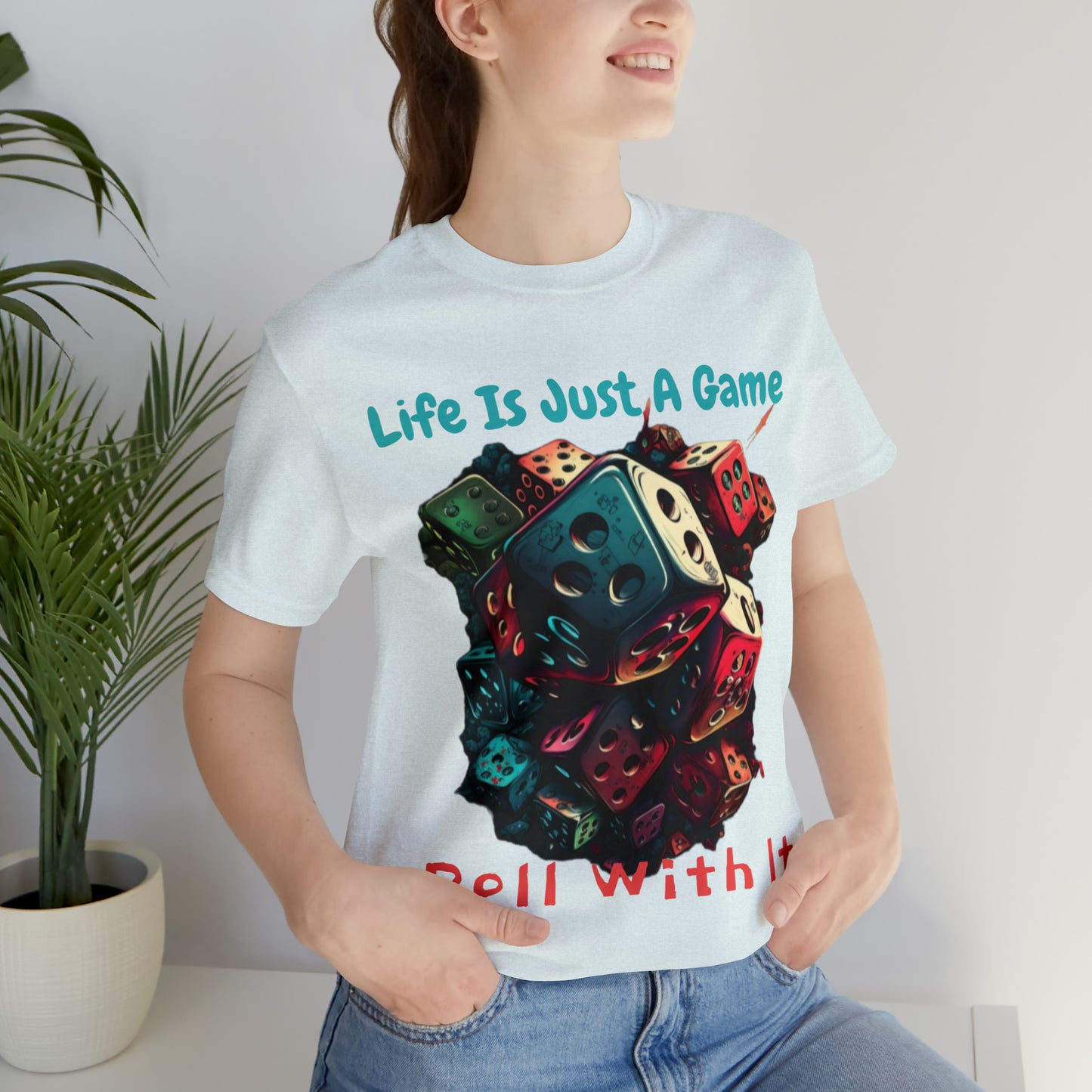 Life is Just a Game, Roll with It Fantasy Dice Board Game T-Shirt