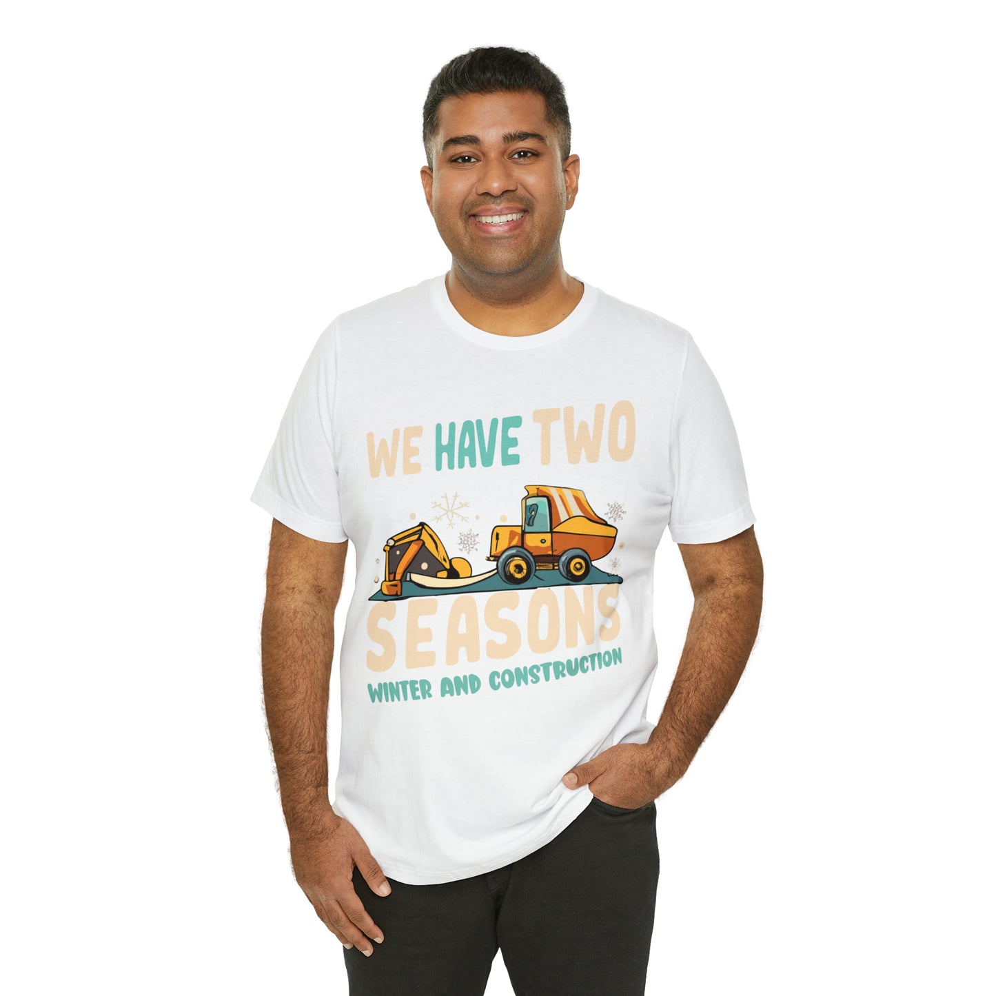 We Have Two Seasons Unique Winter Road Construction T-Shirt