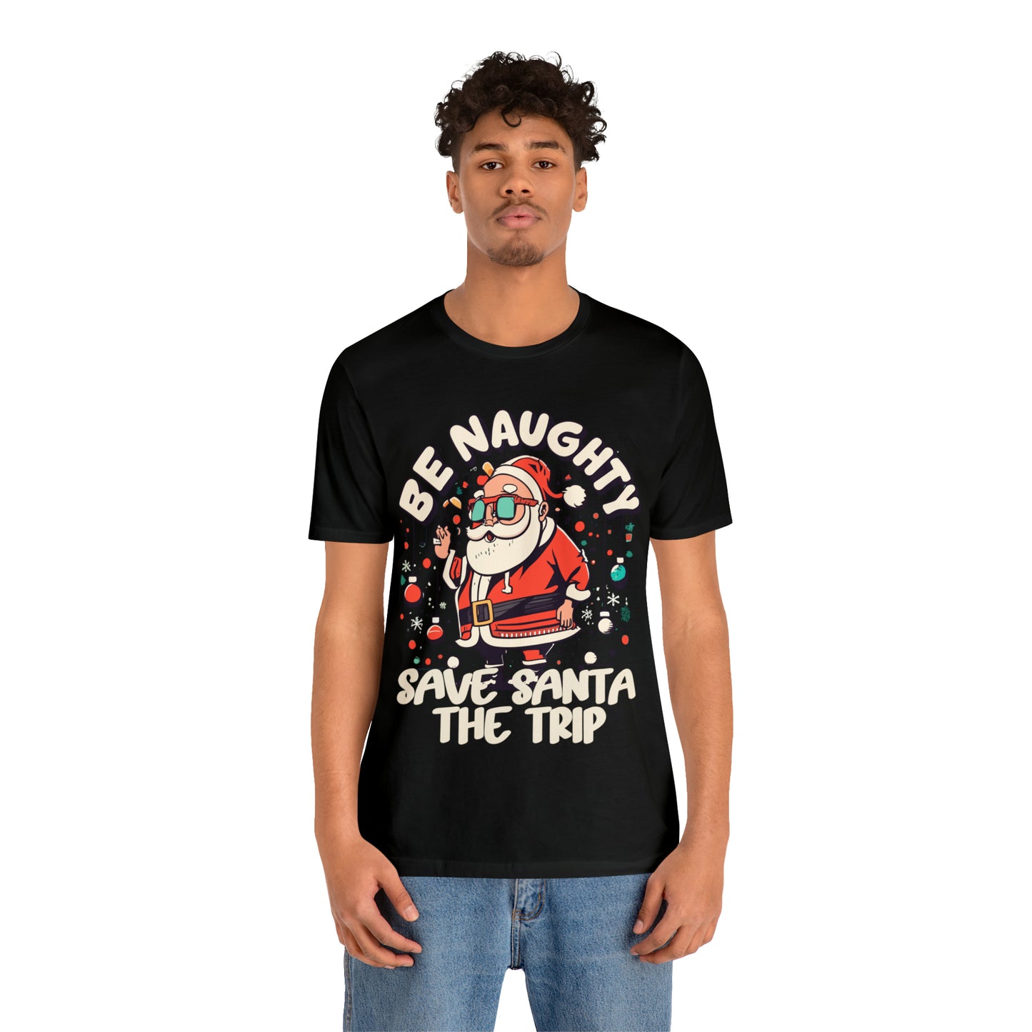 Be Naughty, Save Santa the Trip Funny Christmas Holiday T-Shirt