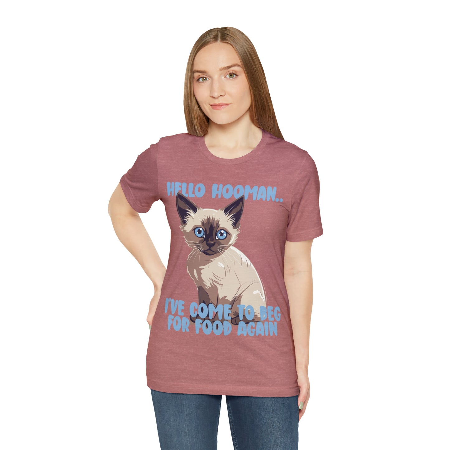 Hello Hooman.. I've Come To Beg For Food Again Cat Feline T-Shirt