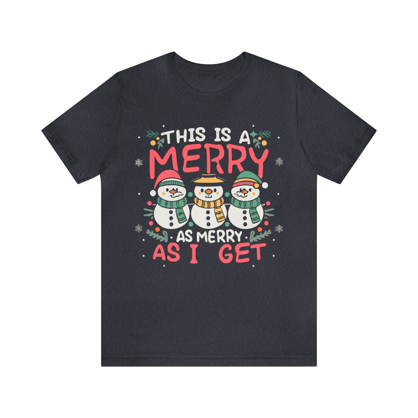 This is as Merry as I Get Christmas Snowmen Snowy Xmas T-Shirt