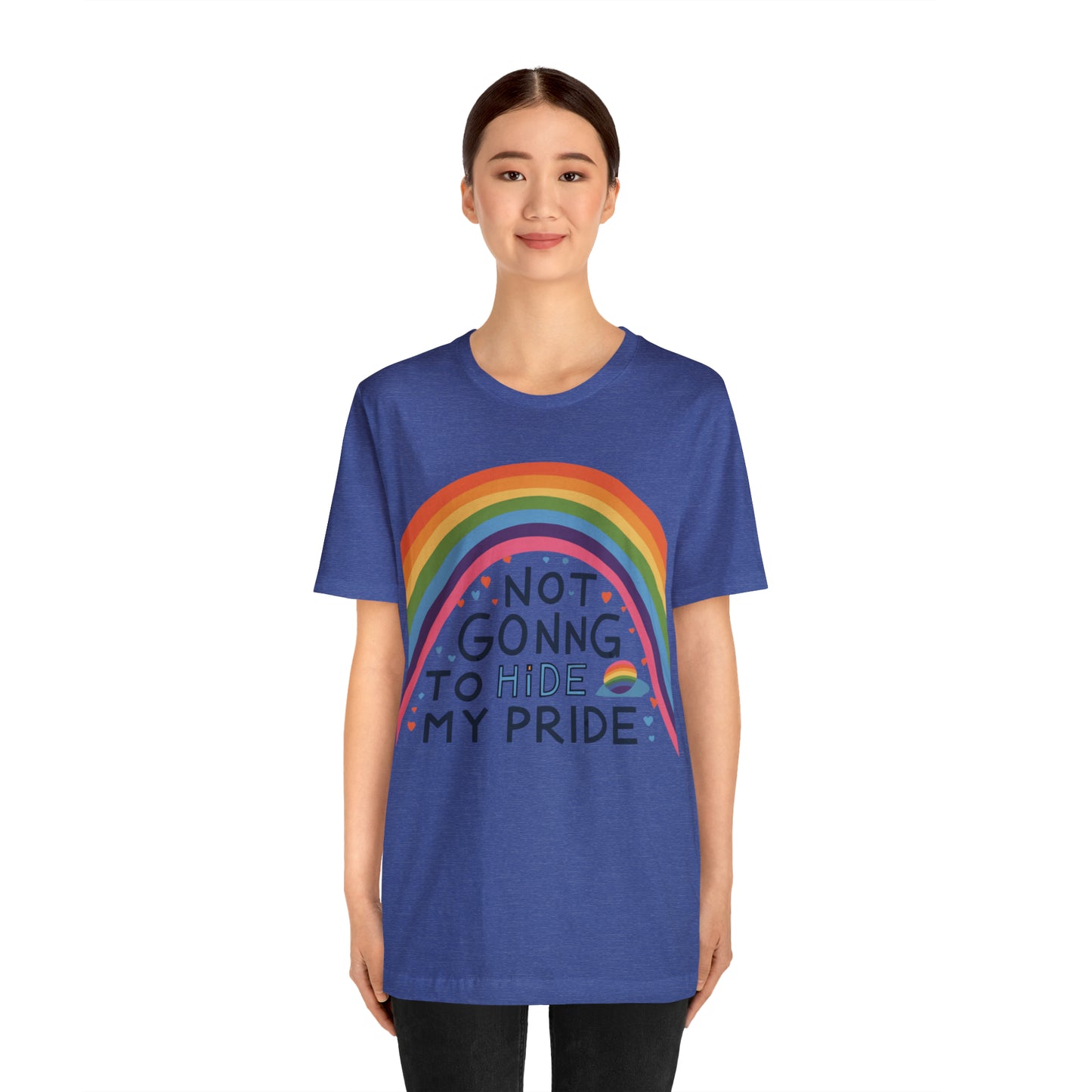 Not Going To Hide My Pride LGBTQ Love Equality T-Shirt