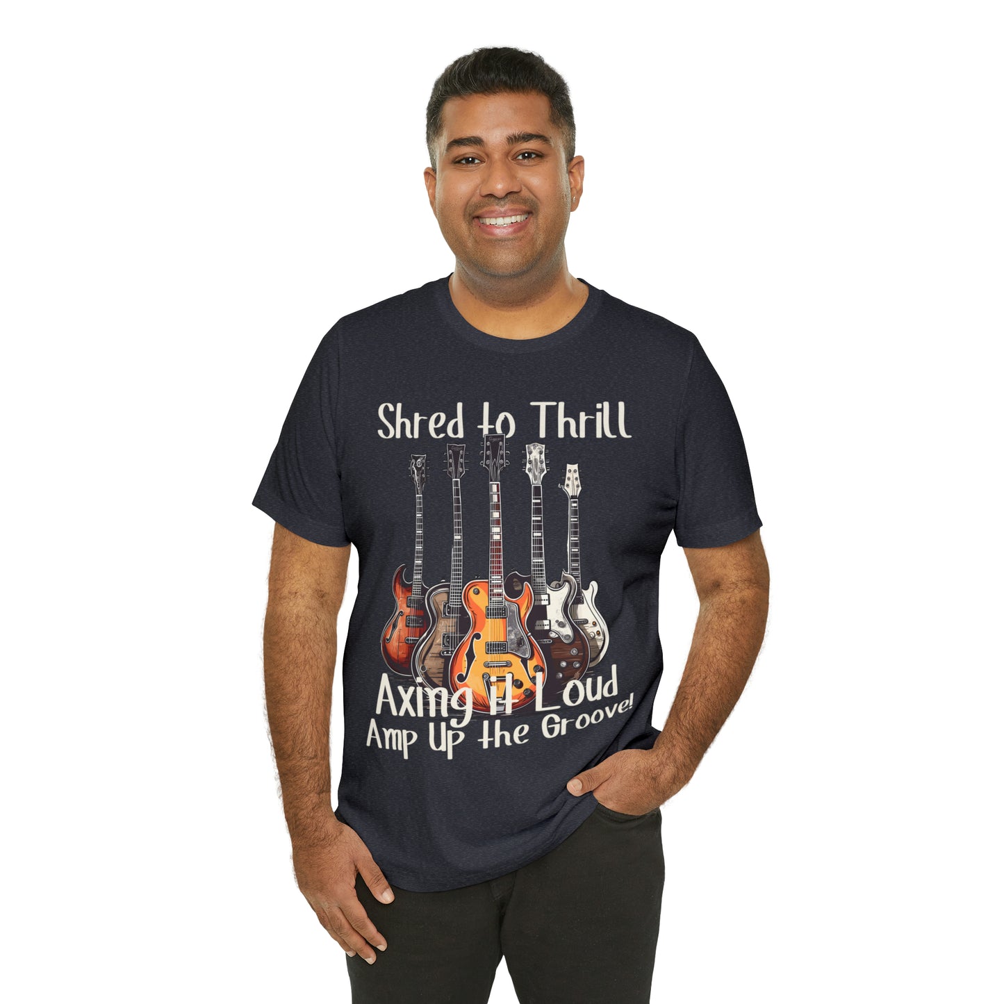 Shred To Thrill Axing It Loud Amp Up The Groove Guitar T-Shirt