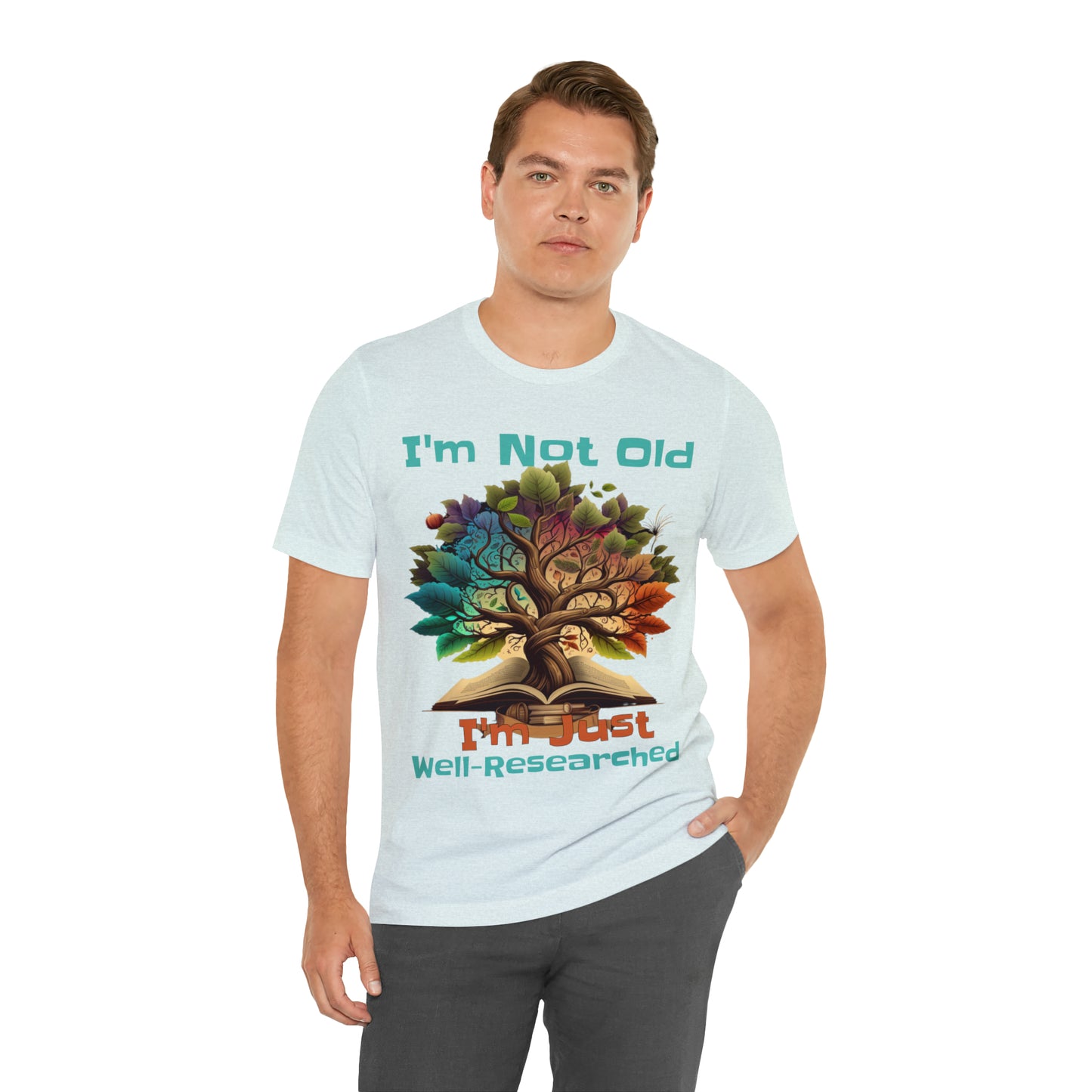 I'm Not Old, I'm Just Well-Researched Genealogy Ancestry T-Shirt