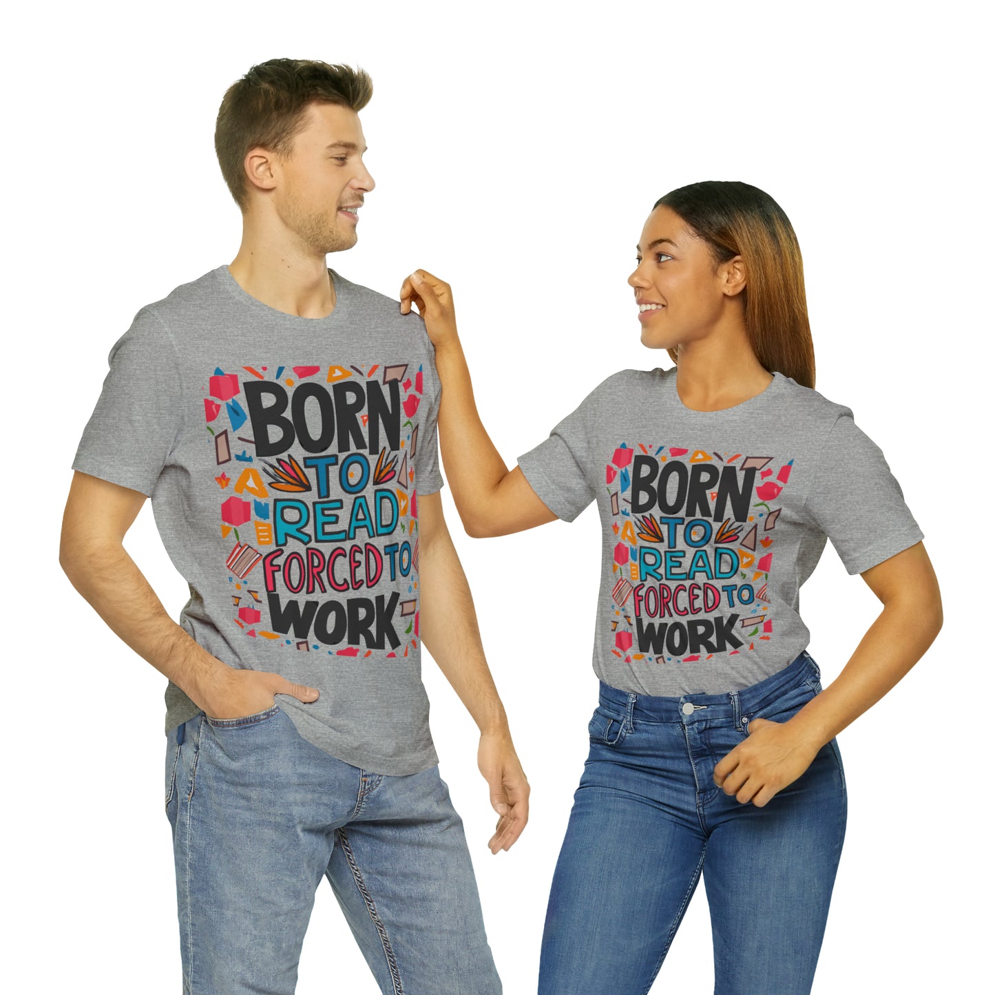 Born To Read, Forced To Work Literary Enthusiast Book Lover T-Shirt