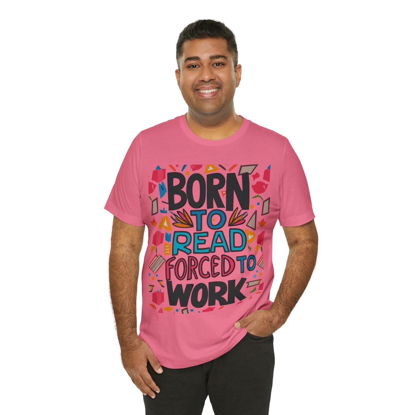 Born To Read, Forced To Work Literary Enthusiast Book Lover T-Shirt