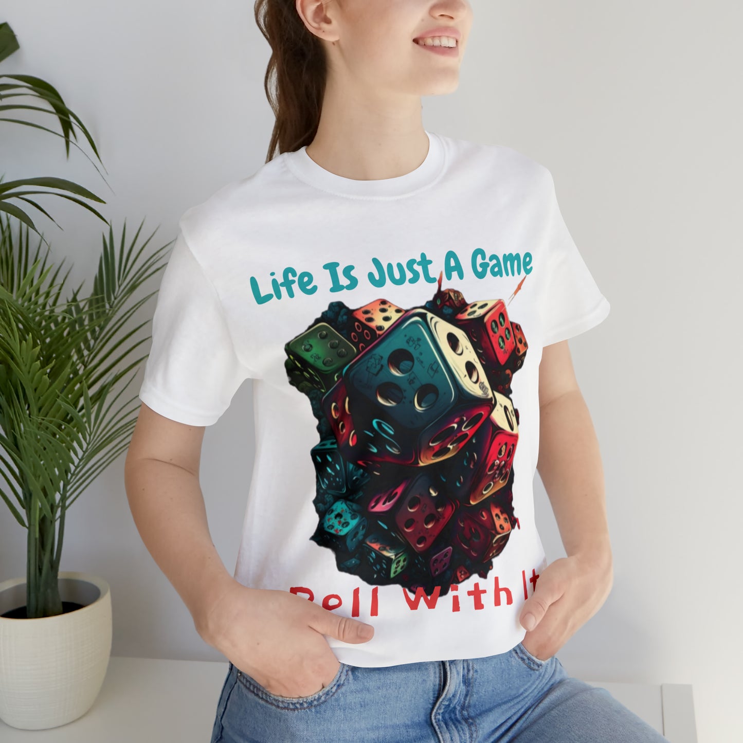 Life is Just a Game, Roll with It Fantasy Dice Board Game T-Shirt