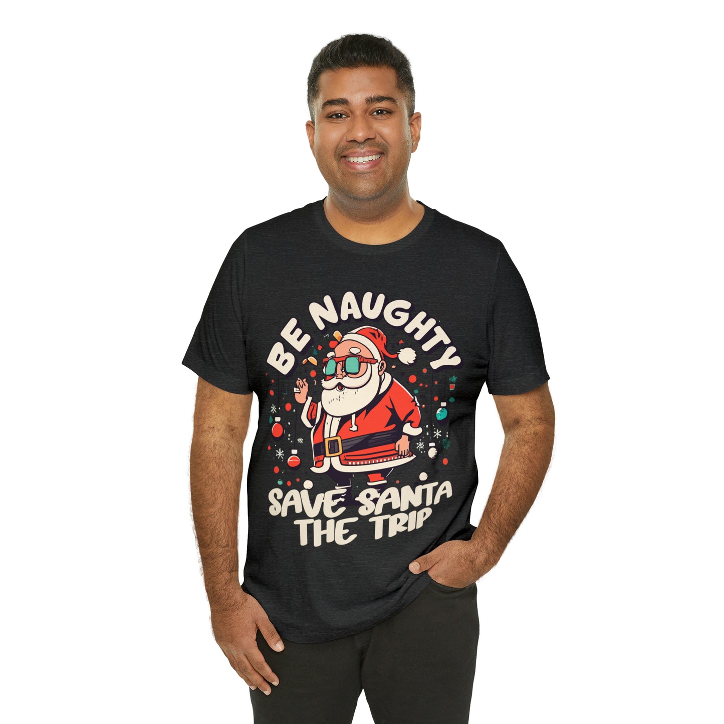 Be Naughty, Save Santa the Trip Funny Christmas Holiday T-Shirt