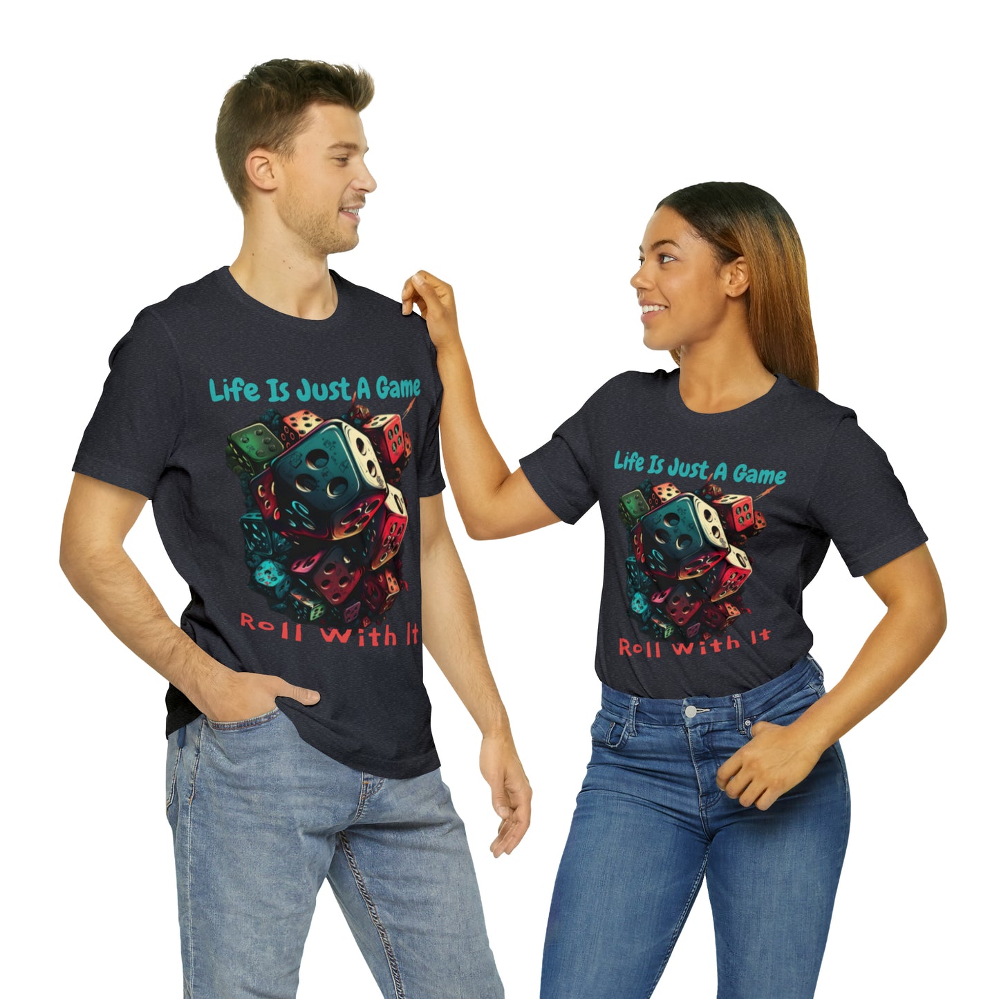 Life is Just a Game, Roll with It Fantasy Dice Board Game T-Shirt