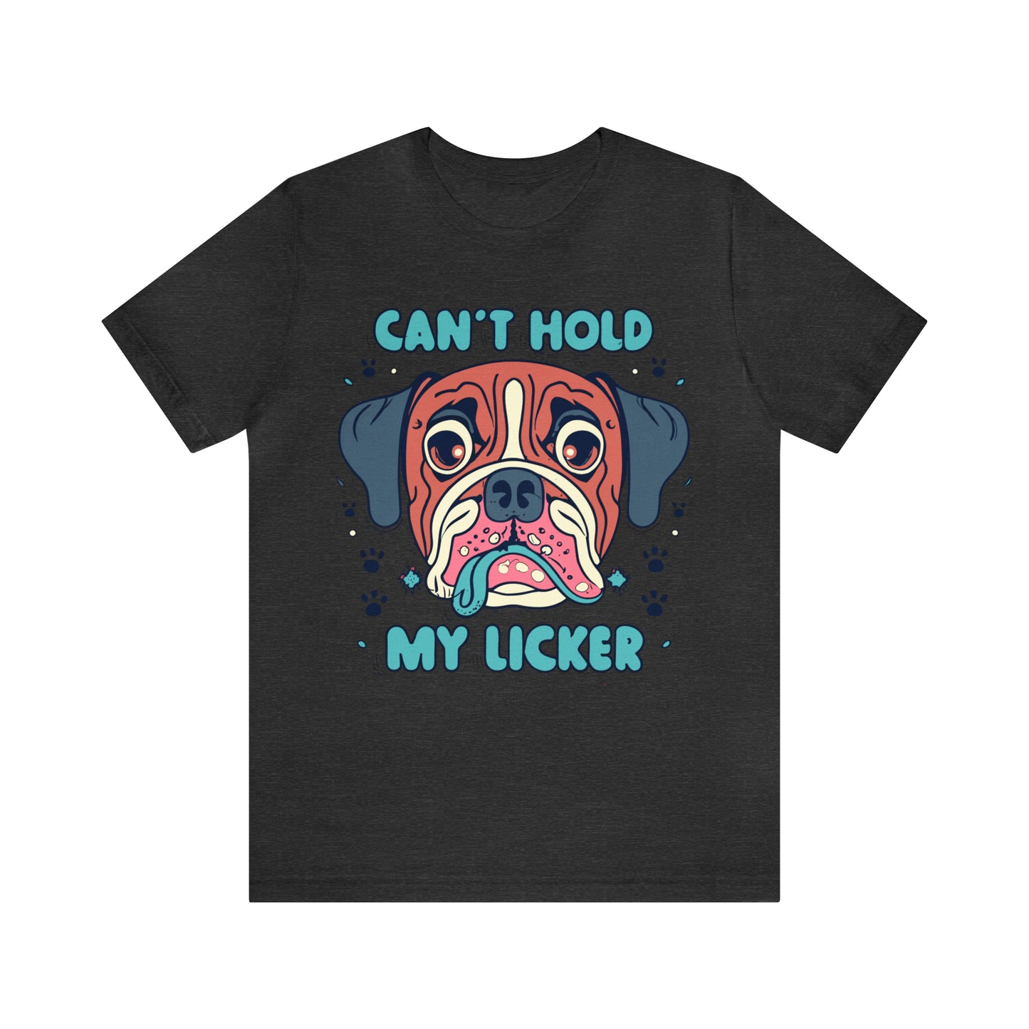 Can't Hold My Licker Funny English Bulldog Lover T-Shirt