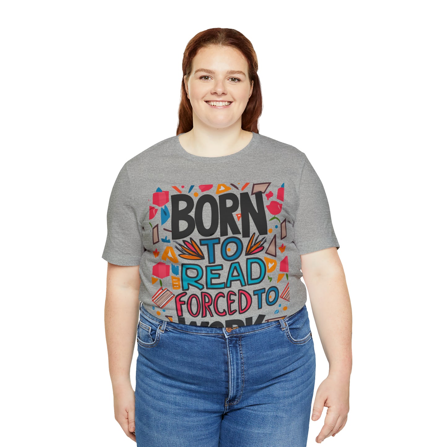 Born To Read, Forced To Work Literary Enthusiast Book Lover T-Shirt