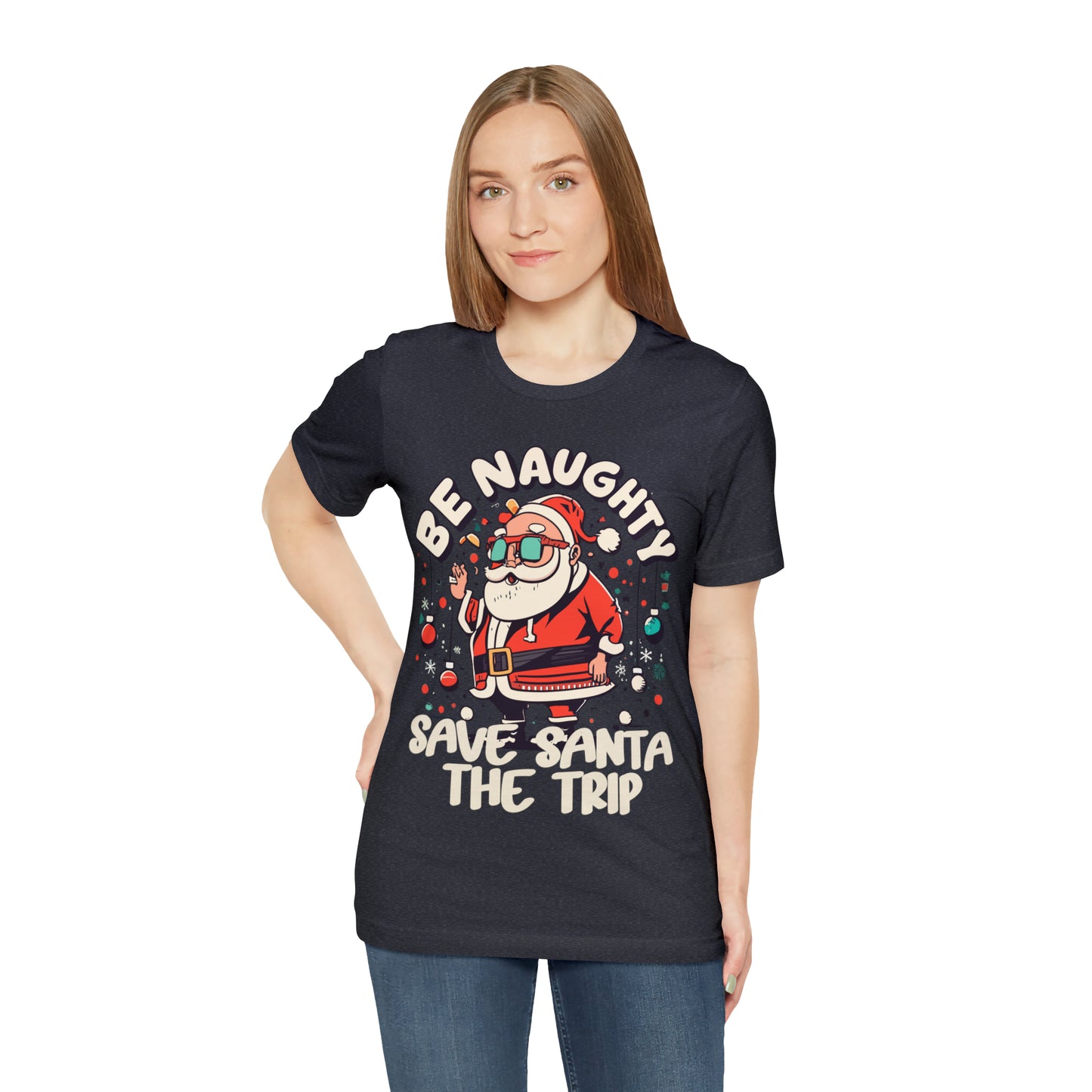 Be Naughty, Save Santa the Trip Funny Christmas Holiday T-Shirt